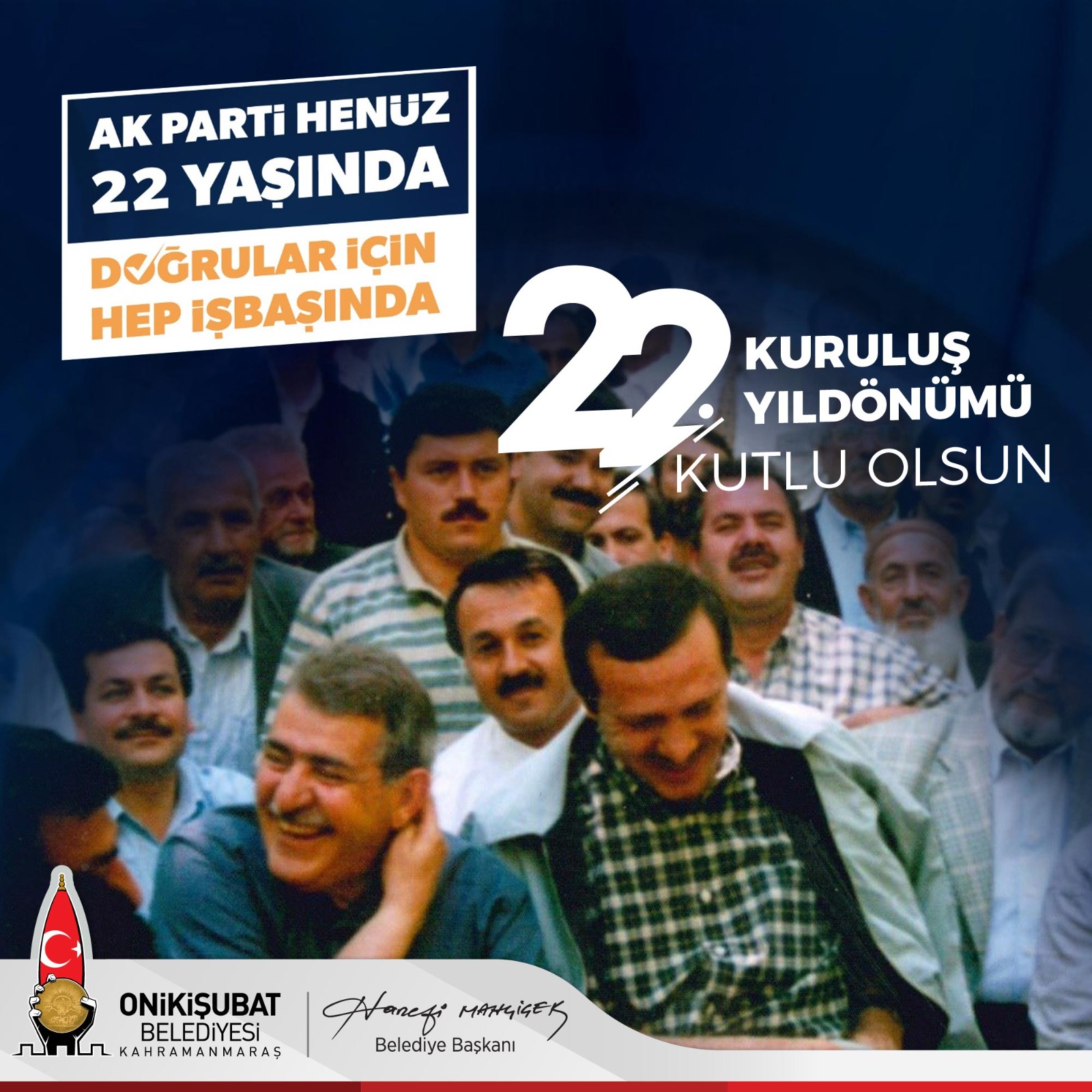 Onikişubat Belediye Başkanı Hanefi Mahçiçek, AK Parti’nin 22’inci kuruluş yıldönümü