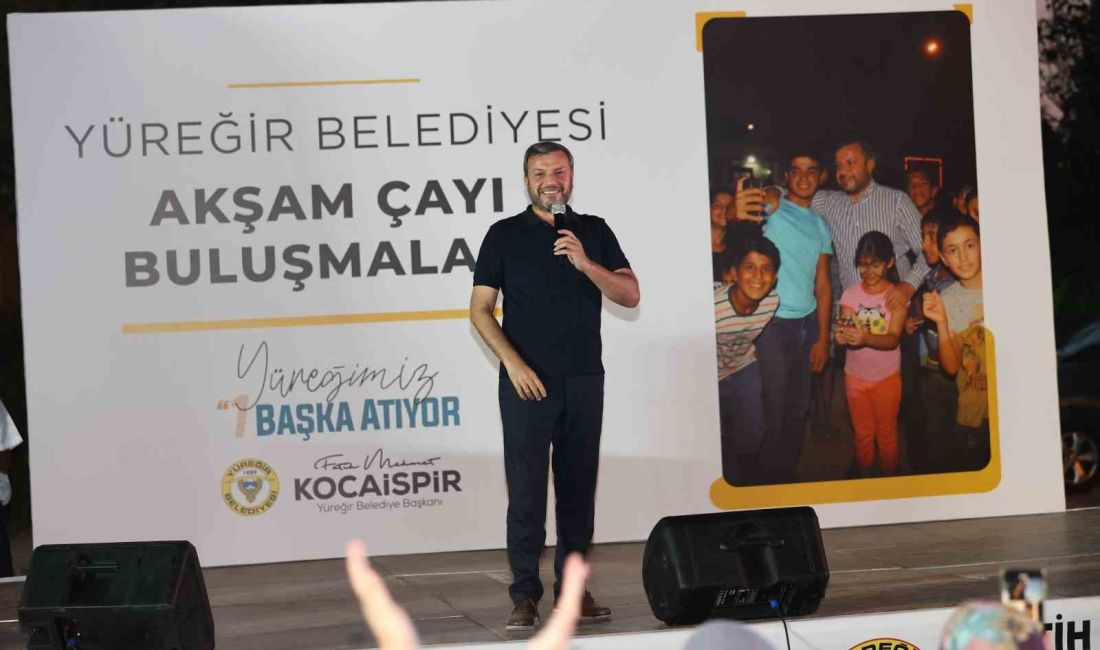 YÜREĞİR BELEDİYESİ AKŞAM ÇAYI BULUŞMALARI YAVUZLAR MAHALLESİ AKSANTAŞ TOKİ KONUTLARI’NDA