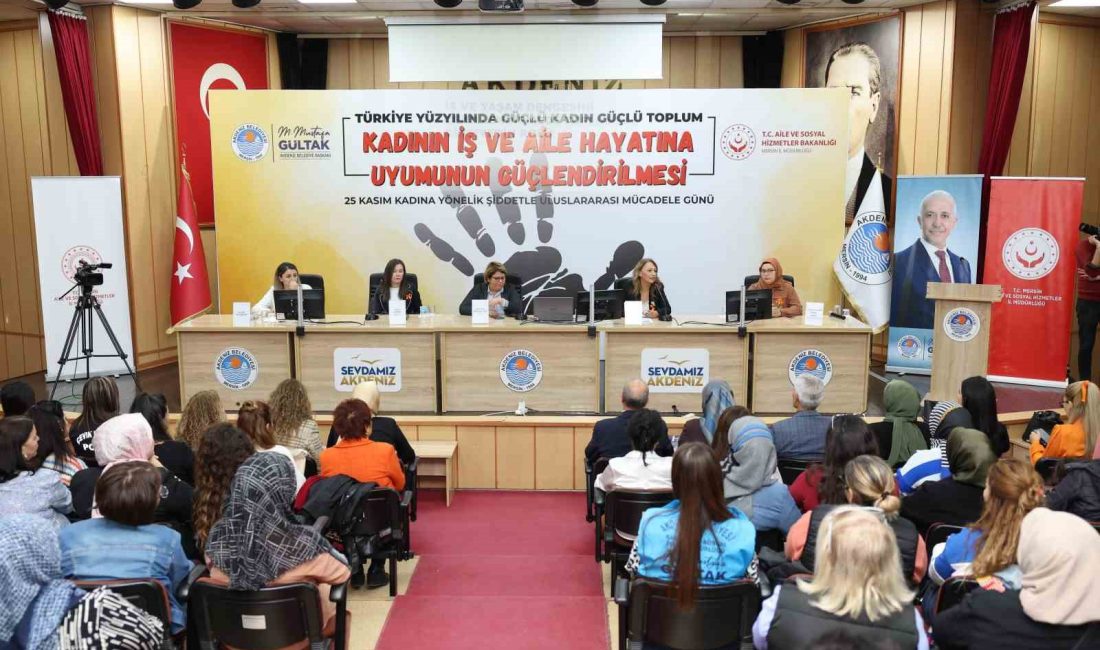 MERSİN'DE, AKDENİZ BELEDİYESİ EV SAHİPLİĞİNDE VE MERSİN VALİLİĞİ İLE AİLE