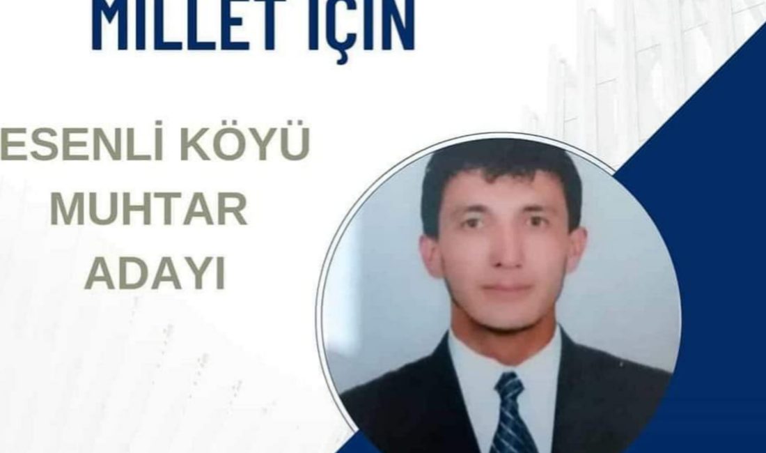 Mahmut Çakır Esenli köyünden muhtar adayı olduğunu açıkladı. Muhtarlığı bir