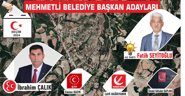 MEHMETLİ BELEDİYE BAŞKANLIĞINDA 31 MART’TA 5 ADAY YARIŞACAK 1 MEH
