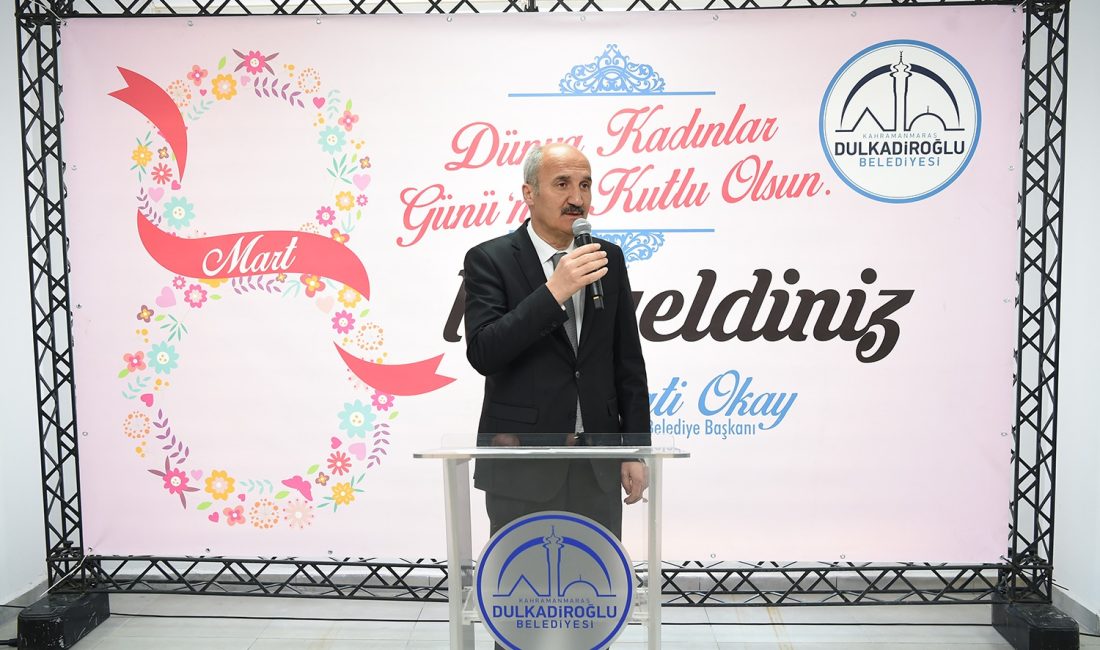 Dulkadiroğlu Belediye Başkanı Necati Okay, 8 Mart Dünya Kadınlar Günü’nü