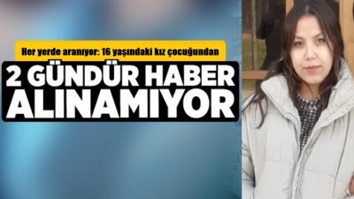 Kahramanmaraş’ın Onikişubat İlçesinde kaybolan 16 yaşındaki kız çocuğundan günlerdir haber