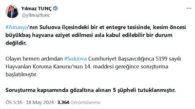 5 ŞÜPHELİ TUTUKLANDI

Adalet Bakanı Tunç: “Amasya’nın Suluova ilçesindeki bir et entegre tesisinde yapılan büyükbaş hayvana eziyet kabul edilemez.”