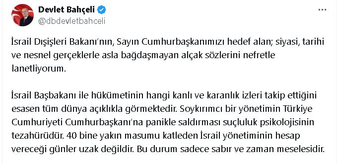 İsrail Dışişleri Bakanı'nın Türkiye Cumhurbaşkanı'na hakaret ettiği açıklamayı MHP Genel Başkanı Bahçeli kınadı.