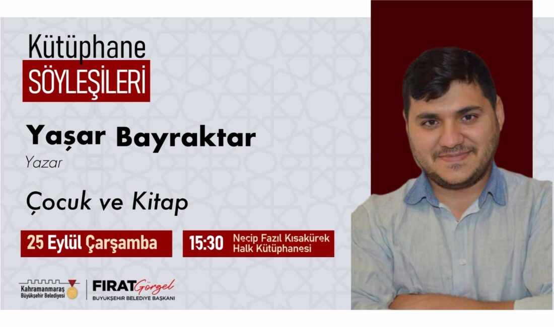 Kahramanmaraş Büyükşehir Belediyesi, Kütüphane Söyleşileri kapsamında bu hafta edebiyatseverleri Yazar
