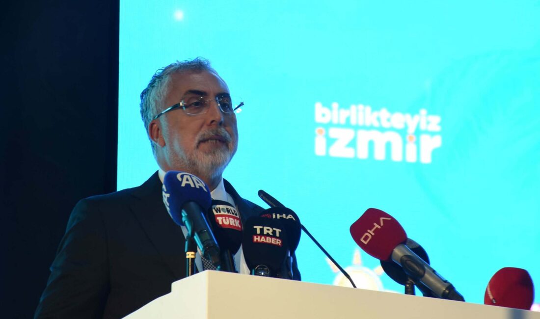 Nevra UÇKAÇ/ İZMİR, – ÇALIŞMA ve Sosyal Güvenlik Bakanı Vedat