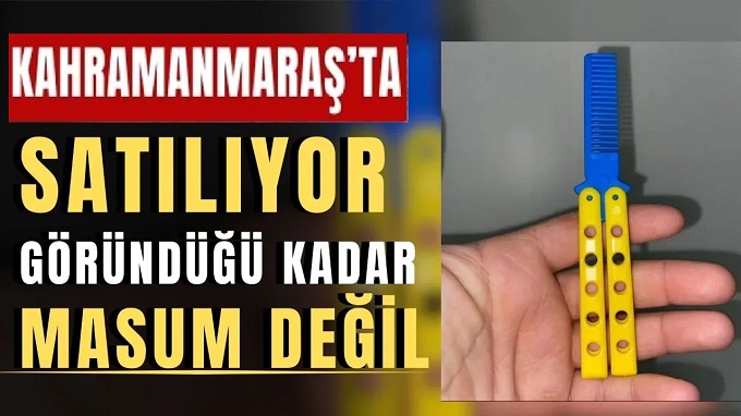 Kahramanmaraş’ta okul çevrelerinde satılan ve kelebek bıçağını andıran oyuncaklar, çocukların