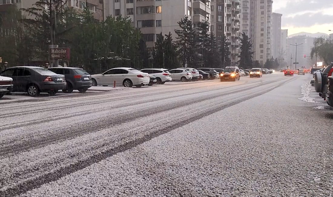Olcay DÜZGÜN/ KAYSERİ, – KAYSERİ’de akşam saatlerinde başlayan dolu ve