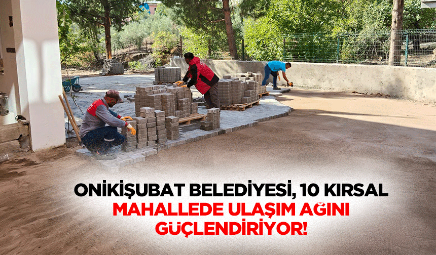 Onikişubat Belediyesi, ilçenin dört bir yanında yürüttüğü yol yapım, bakım