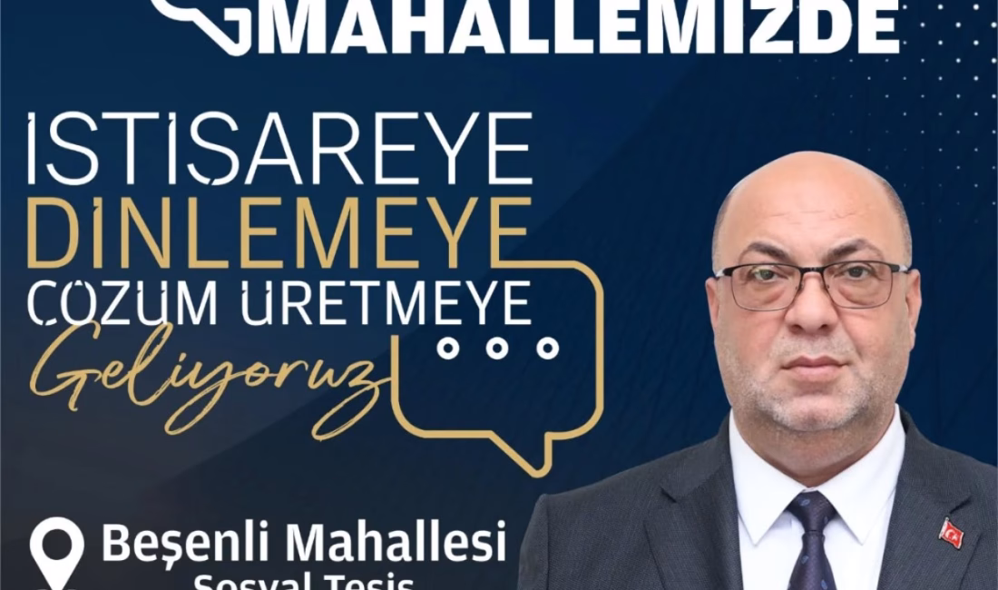 Dulkadiroğlu Belediye Başkanı Mehmet Akpınar, Beşenli Mahallesi’nde düzenlenecek toplantıda mahalle