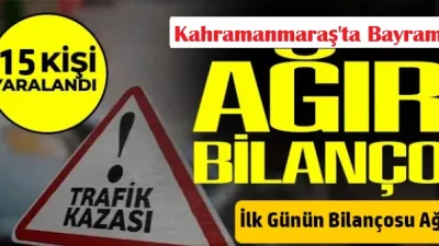 Kahramanmaraş’ta Ramazan Bayramı’nın ilk gününde meydana gelen 3 ayrı trafik