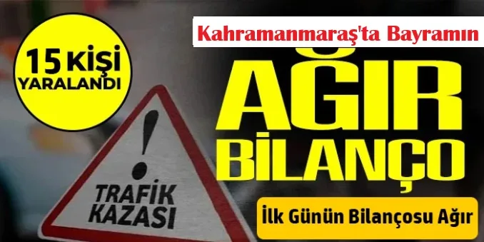 Kahramanmaraş’ta Ramazan Bayramı’nın ilk gününde meydana gelen 3 ayrı trafik