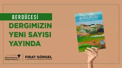 UNESCO tescilli “Edebiyat Şehri” Kahramanmaraş’ın köklü kültür sanat dergisi Berdücesi,
