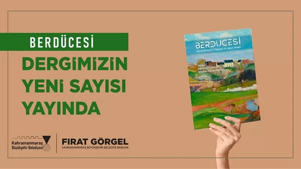 UNESCO tescilli “Edebiyat Şehri” Kahramanmaraş’ın köklü kültür sanat dergisi Berdücesi,
