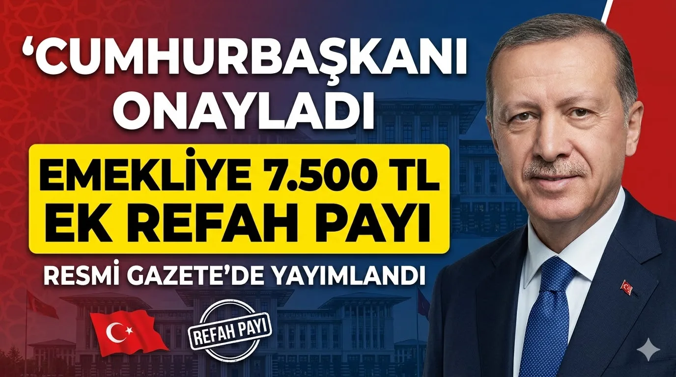 Emekliye Mart Müjdesi Resmi Gazete’de! Cumhurbaşkanı Onayladı: 7.500 TL Ek Refah Payı Hesaplara Yatıyor