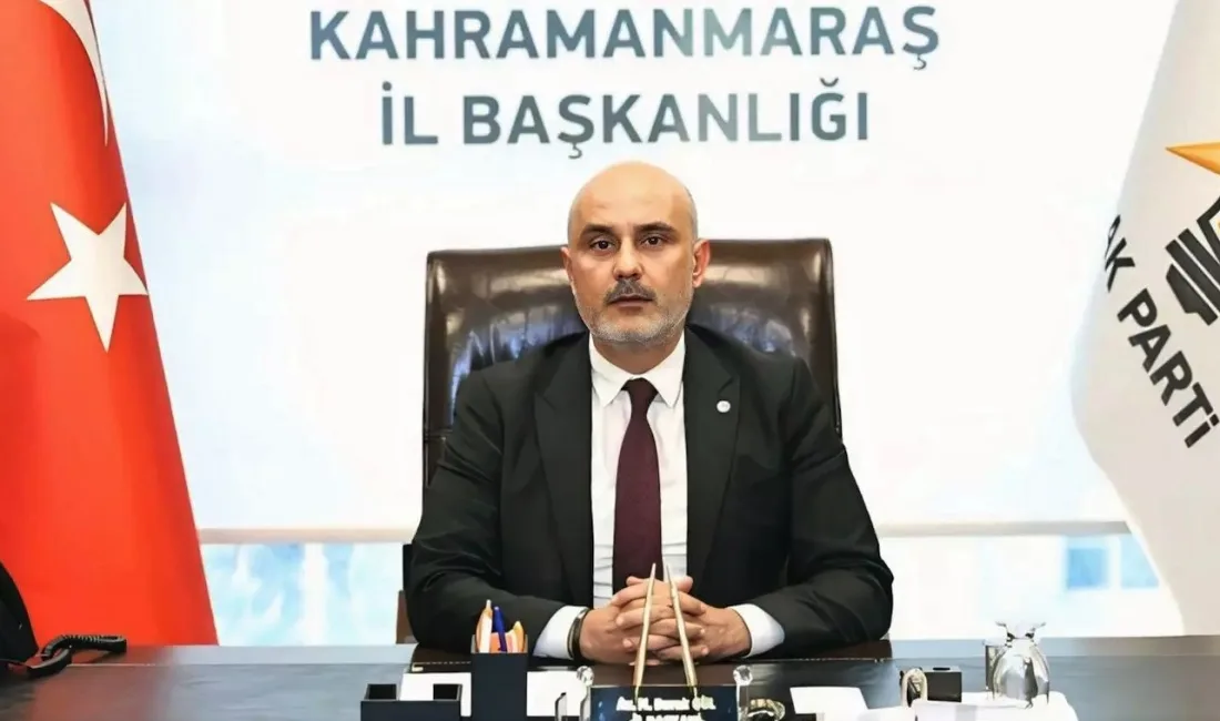 AK Parti Kahramanmaraş İl Başkanı Muhammed Burak Gül, yaptığı açıklamayla