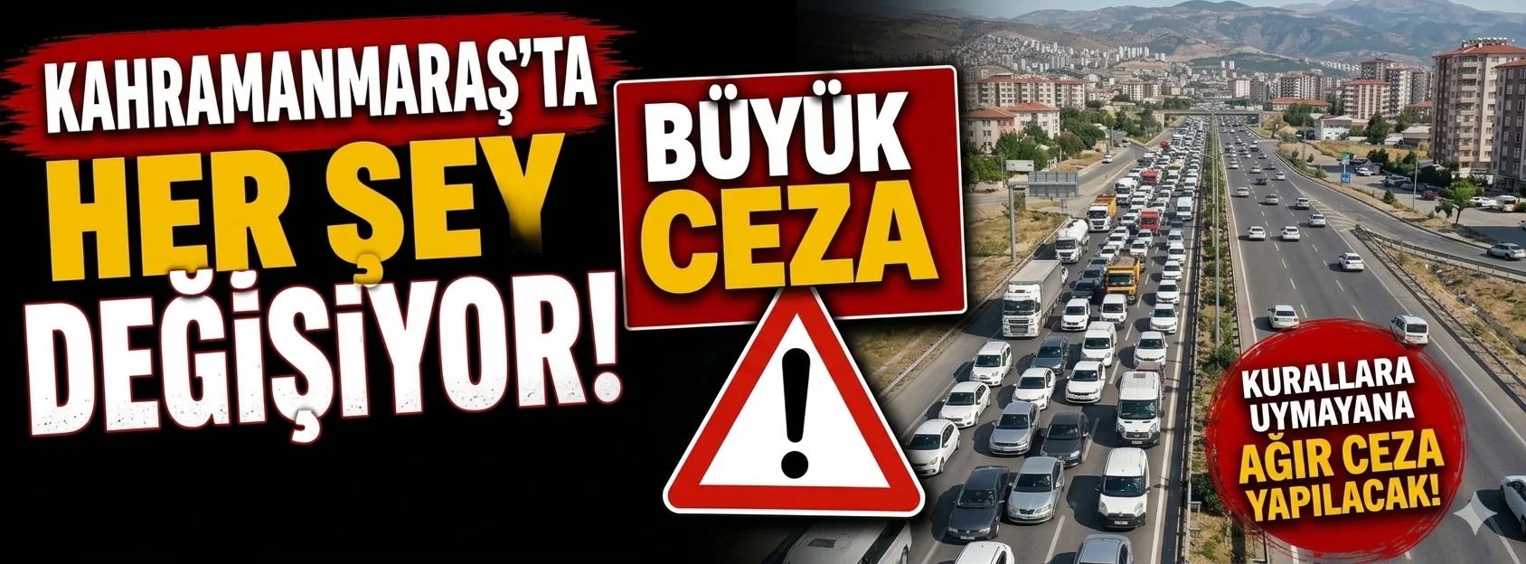 Kahramanmaraş'ta her şey değişiyor: Büyük ceza