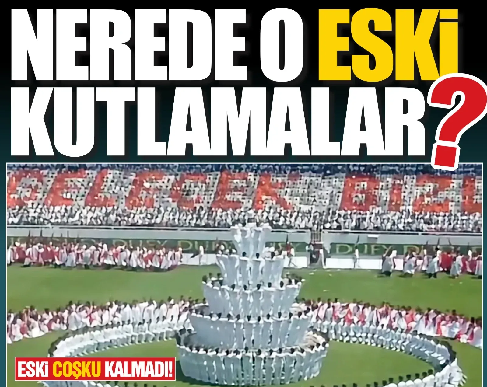 NEREDE O ESKİ KUTLAMALAR?