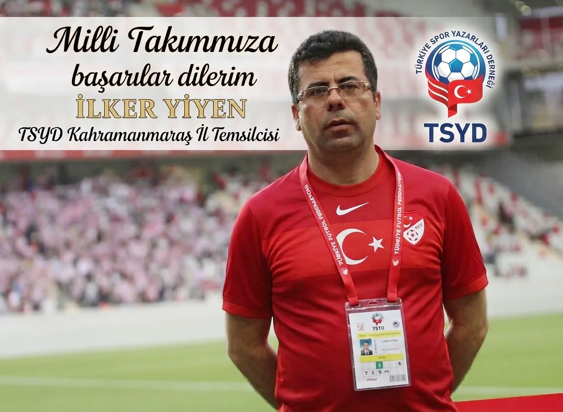 Kahramanmaraş’ta Dünya Kupası Heyecanı: Tsyd Temsilcisi İlker Yiyen’den Milli Takıma Tam Destek!