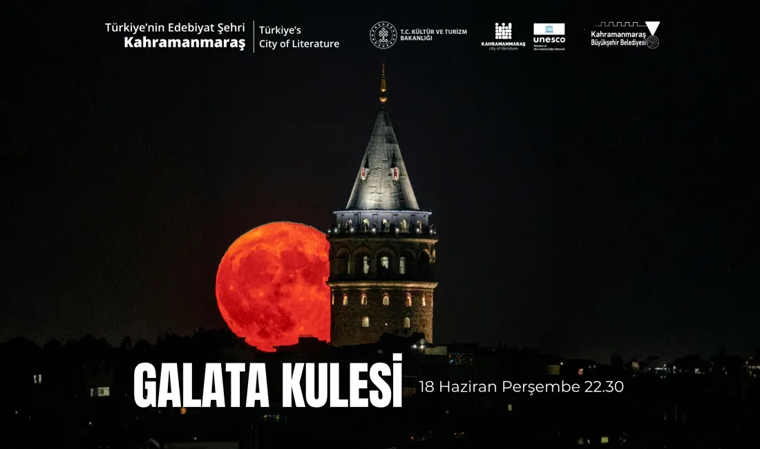 Kültür ve Turizm Bakanlığı himayelerinde Galata Kulesi’nde Kahramanmaraş’ın UNESCO Edebiyat