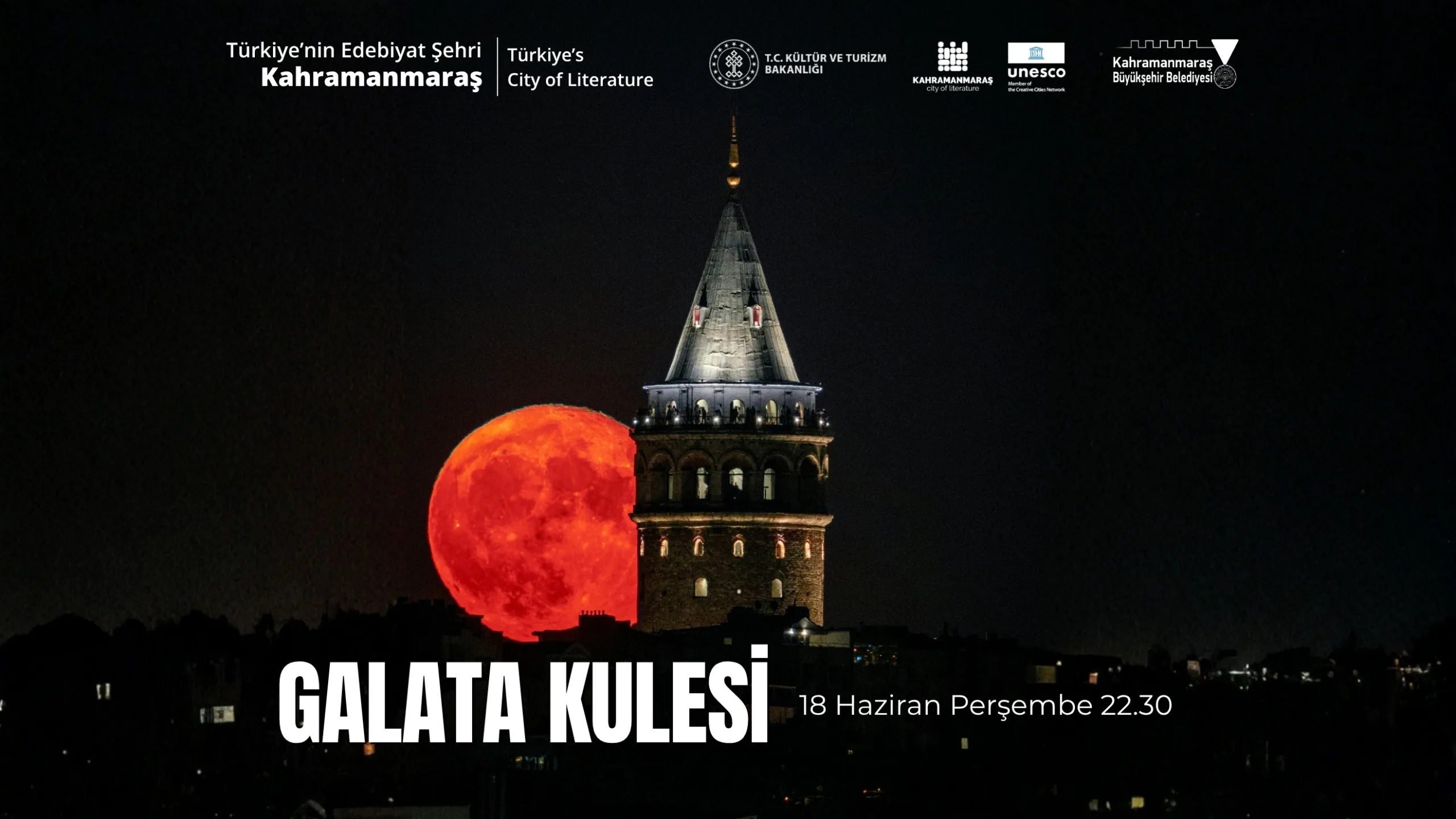 Kültür ve Turizm Bakanlığı himayelerinde Galata Kulesi’nde Kahramanmaraş’ın UNESCO Edebiyat