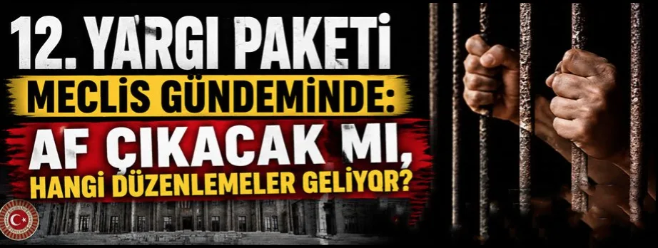 12. Yargı Paketi Mecliste: Kahramanmaraş Adliyesi’ndeki Yoğunluğu Bitirecek Düzenleme Geliyor!
