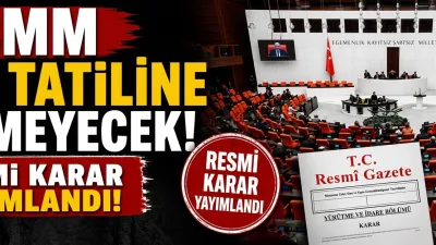 Türkiye Büyük Millet Meclisi’nin (TBMM) yaz tatiline girmeden çalışmalarına devam