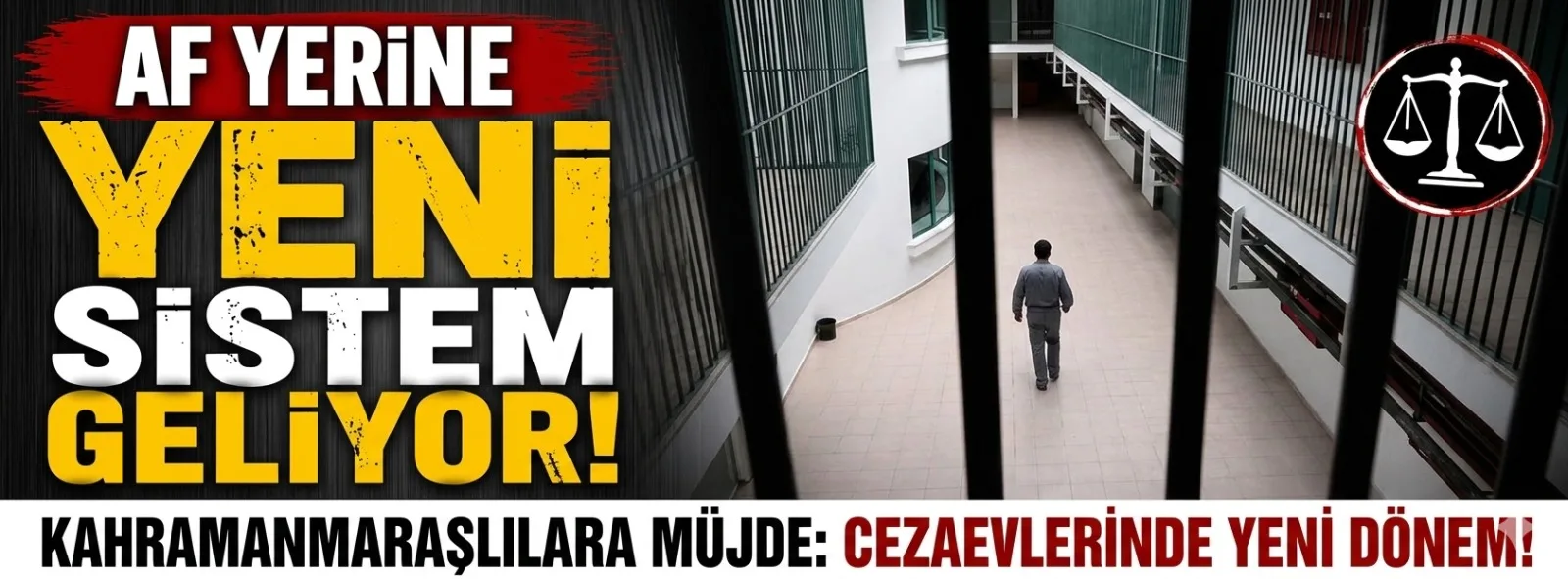 Kahramanmaraş'a Müjdeli Haber: Cezaevlerinde "Yeni Dönem" Başlıyor!