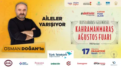 Kahramanmaraş Büyükşehir Belediyesinin düzenlediği Geleneksel Ağustos Fuarı’nda 17 Ağustos Pazartesi